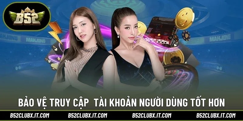 Bảo vệ truy cập tài khoản người dùng tốt hơn
